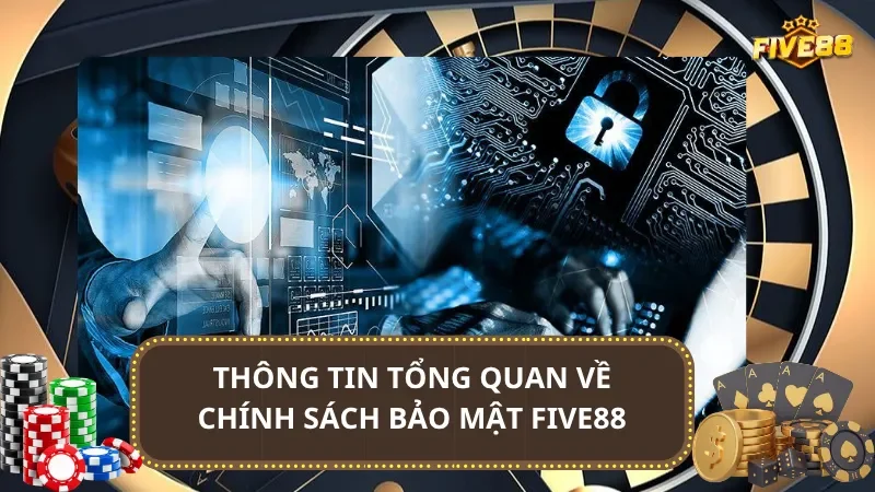 Thông tin tổng quan về chính sách bảo mật Five88