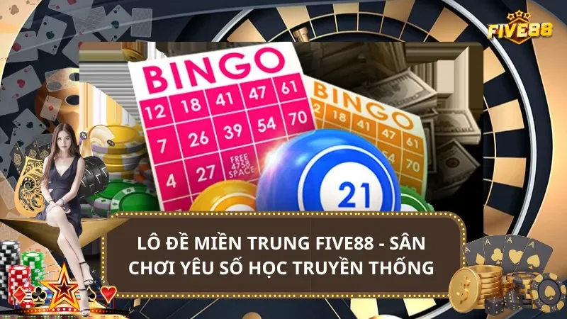 Lô Đề Miền Trung Five88 - Sân Chơi Số Học Truyền Thống